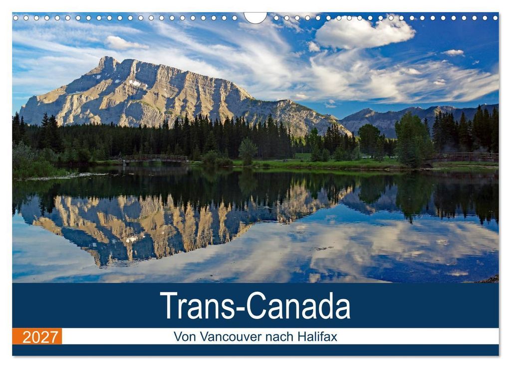 Trans-Canada: Von Vancouver nach Halifax (Wandkalender 2027 DIN A3 quer), CALVENDO Monatskalender