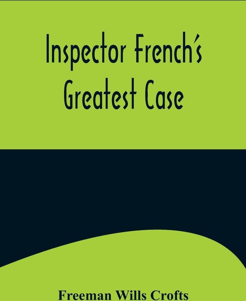 Inspector French's Greatest Case