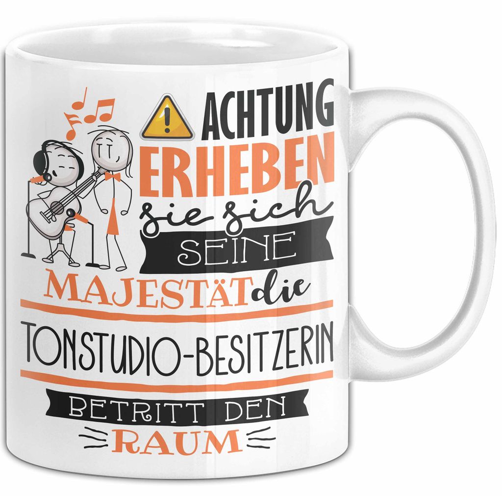Tonstudio-Besitzerin Tasse Geschenk Lustiger Spruch Bitte Erheben Sie Sich Seine Majestät Die Tonstudio-Besitzerin Betritt Den Raum (Weiß)