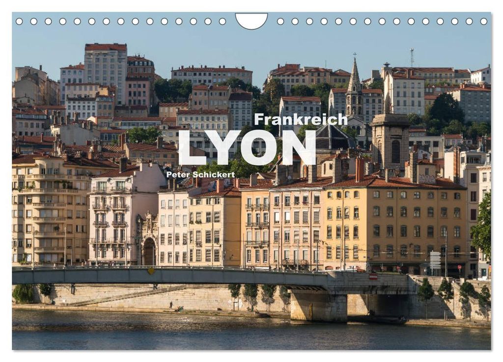 Frankreich - Lyon (Wandkalender 2027 DIN A4 quer), CALVENDO Monatskalender