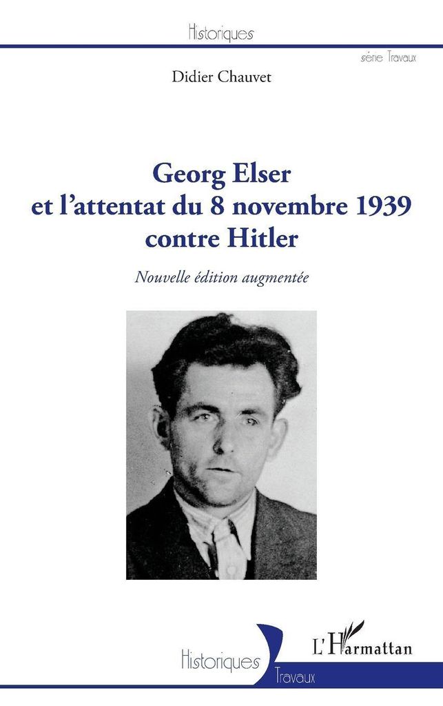 Georg Elser et l'attentat du 8 novembre 1939 contre Hitler
