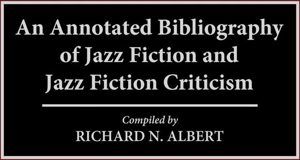 An Annotated Bibliography of Jazz Fiction and Jazz Fiction Criticism