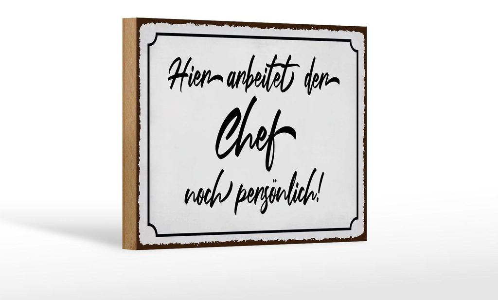 Holzschild Spruch 20x30 cm hier arbeitet der Chef noch persönlich Schild