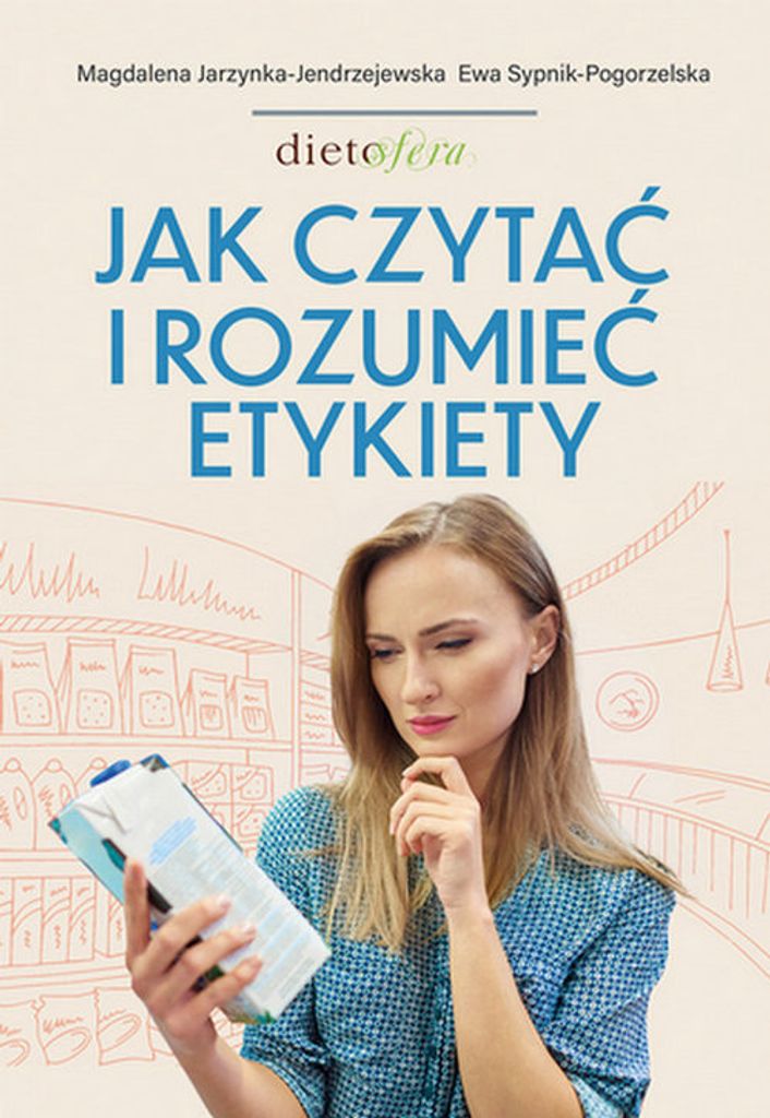 Jak czytać i rozumieć etykiety - poradnik żywieniowy