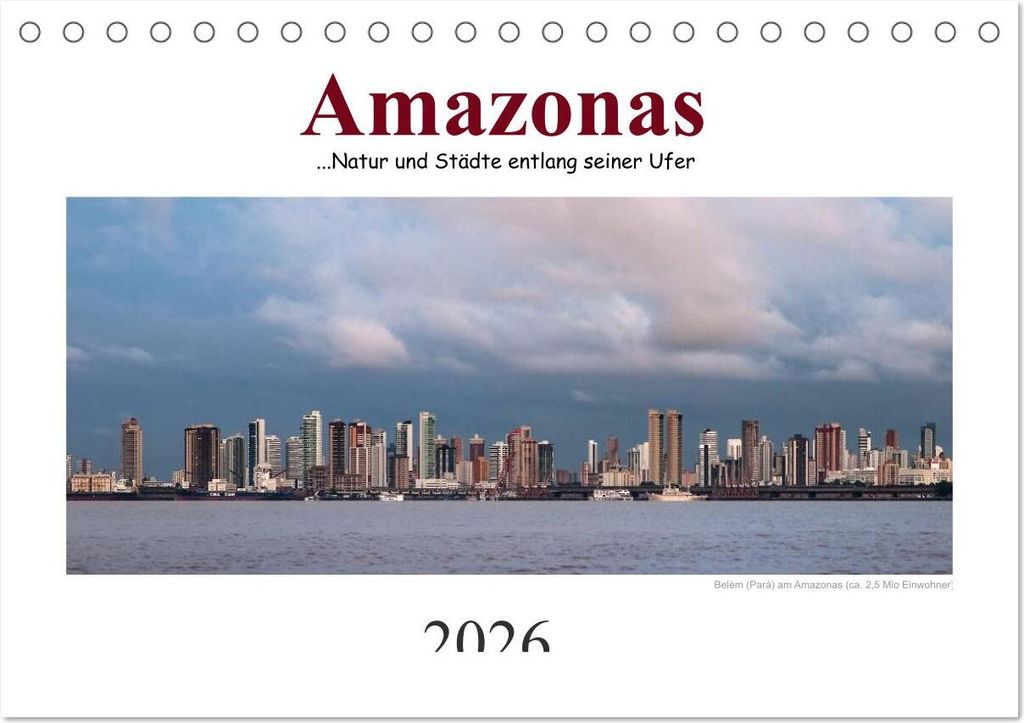 Amazonas, eine Reise entlang seiner Ufer (Tischkalender 2026 DIN A5 quer), CALVENDO Monatskalender