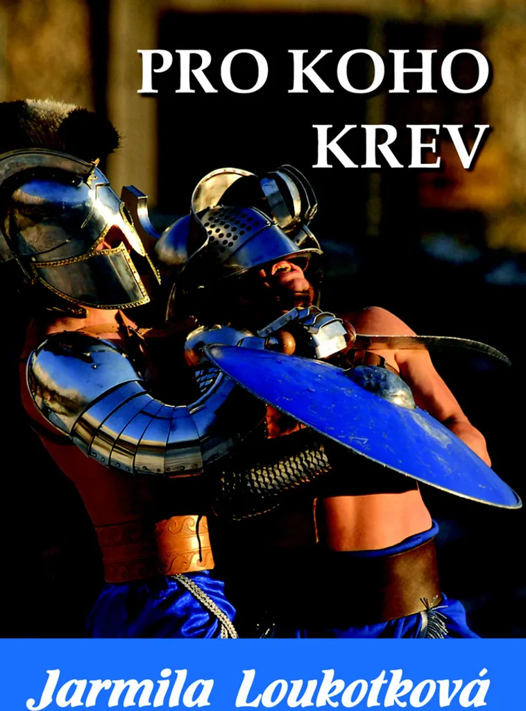 Pro koho krev Jarmila Loukotková récit historique intense en broché