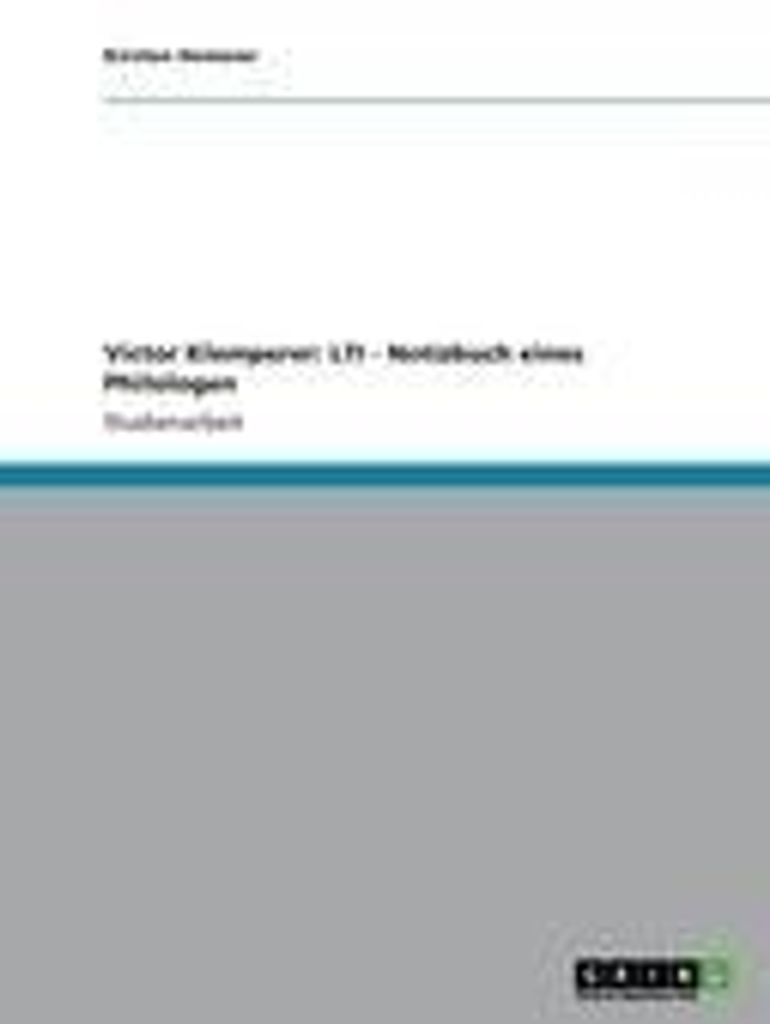 Victor Klemperers Kritik an der Sprache des Dritten Reichs am Beispiel von "LTI - Notizbuch eines Philologen"