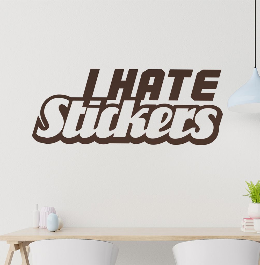 I hate Stickers Wandtattoo in 6 Größen - Wandaufkleber Wall Sticker - Dekoration, Küche, Wohnzimmer, Schlafzimmer, Badezimmer