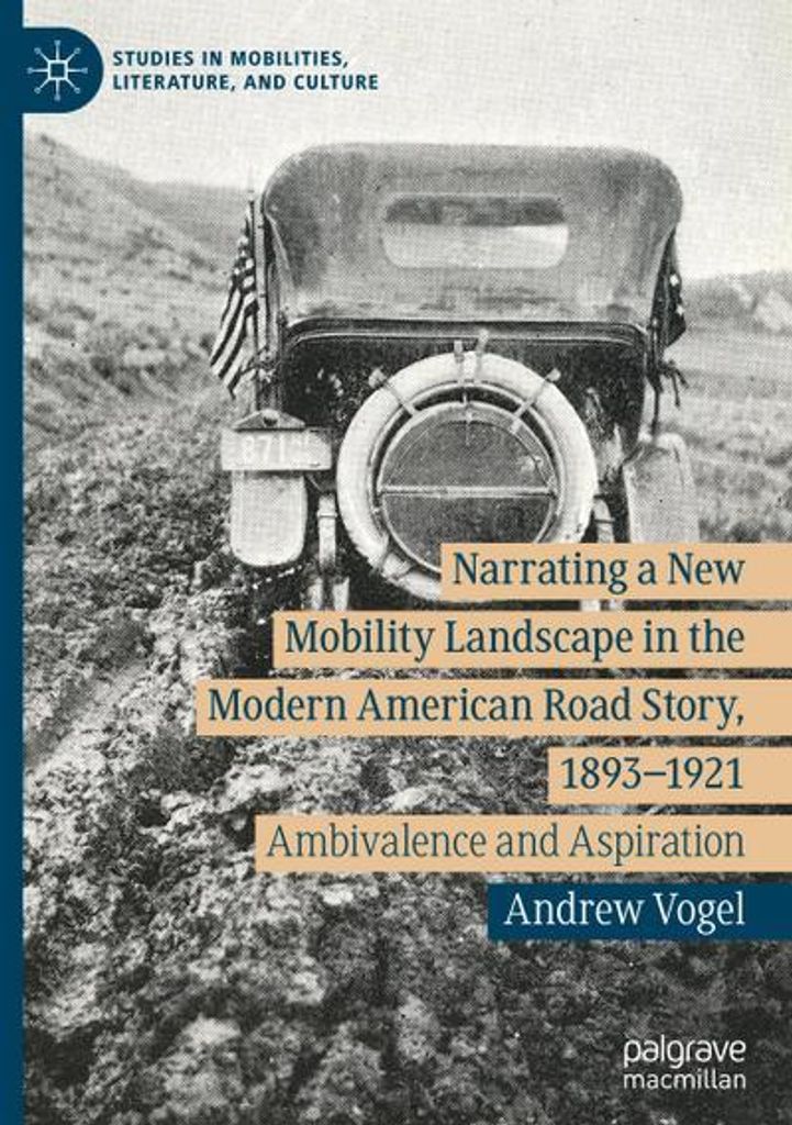 Narrating a New Mobility Landscape in the Modern American Road Story, 1893-1921