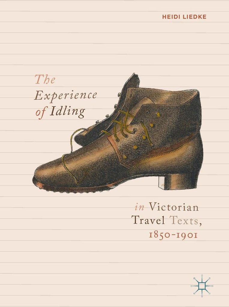 The Experience of Idling in Victorian Travel Texts, 1850-1901