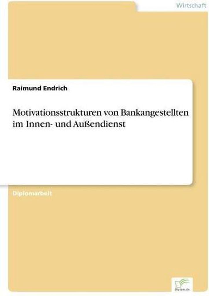 Motivationsstrukturen von Bankangestellten im Innen- und Außendienst