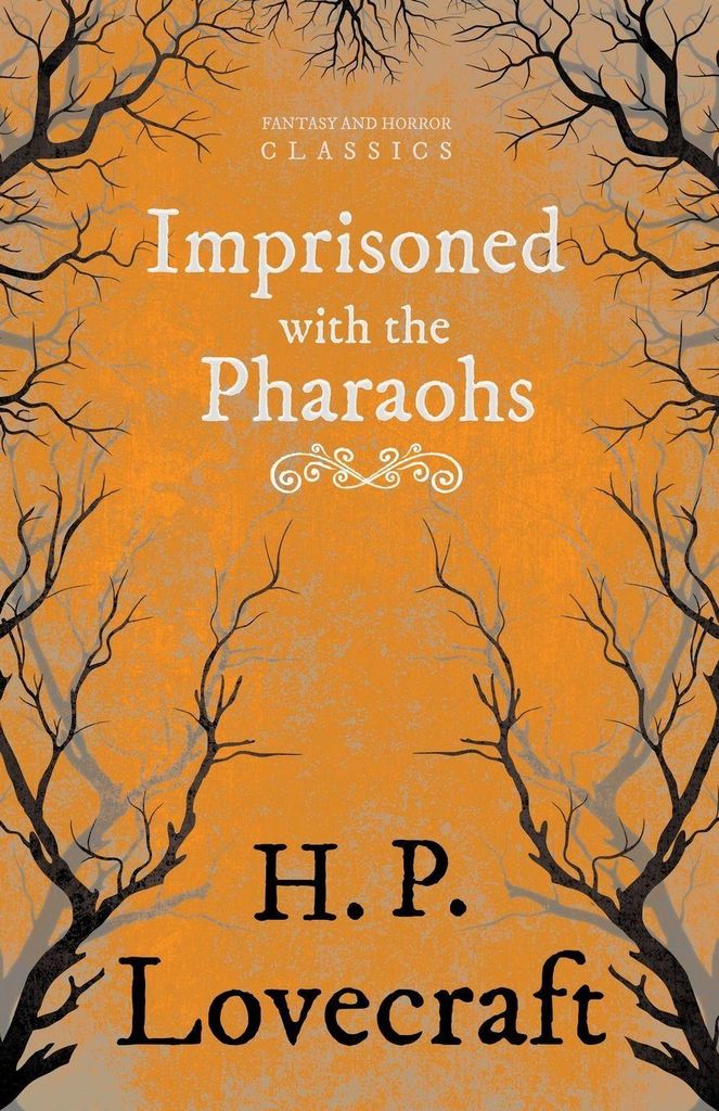 Imprisoned with the Pharaohs (Fantasy and Horror Classics) ; With a Dedication by George Henry Weiss