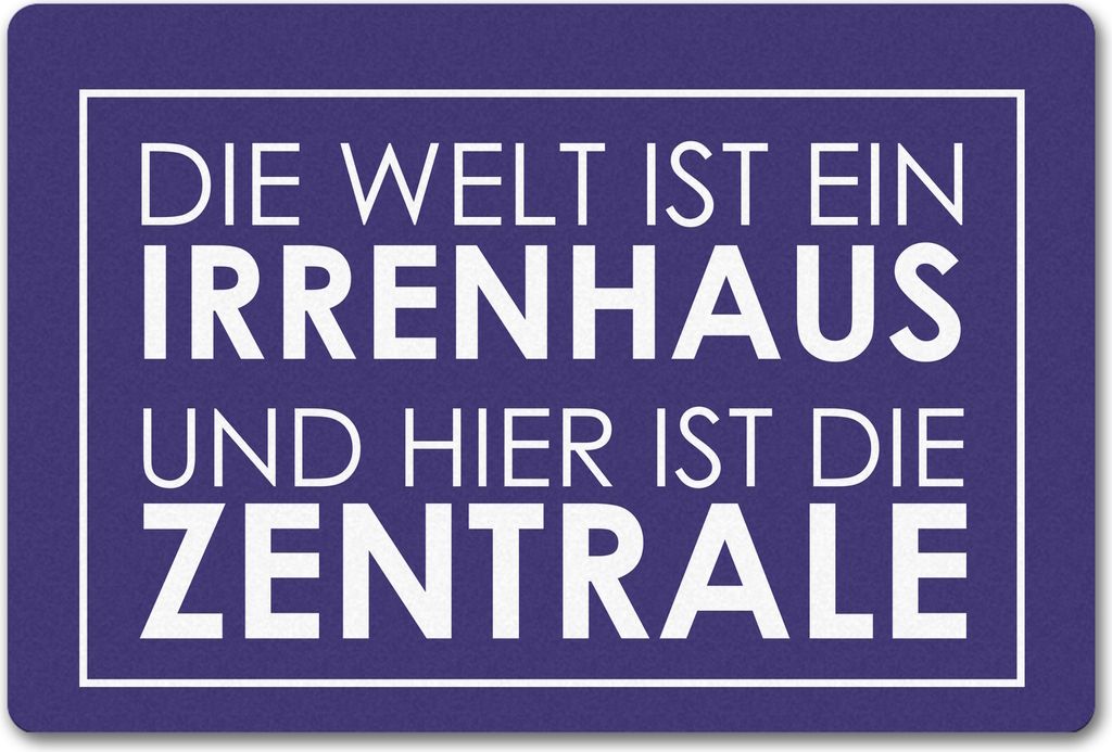 Fußmatte in 40x60 cm ohne Rand - Die Welt ist ein Irrenhaus und hier ist die