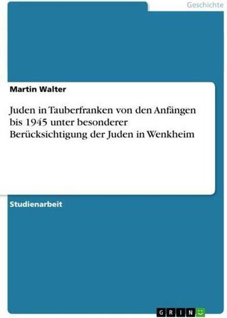 Juden in Tauberfranken von den Anfängen bis 1945 unter besonderer Berücksichtigung der Juden in Wenkheim