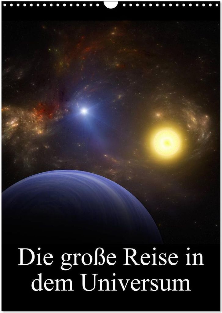 Die große Reise in dem Universum (Wandkalender 2026 DIN A3 hoch), CALVENDO Monatskalender