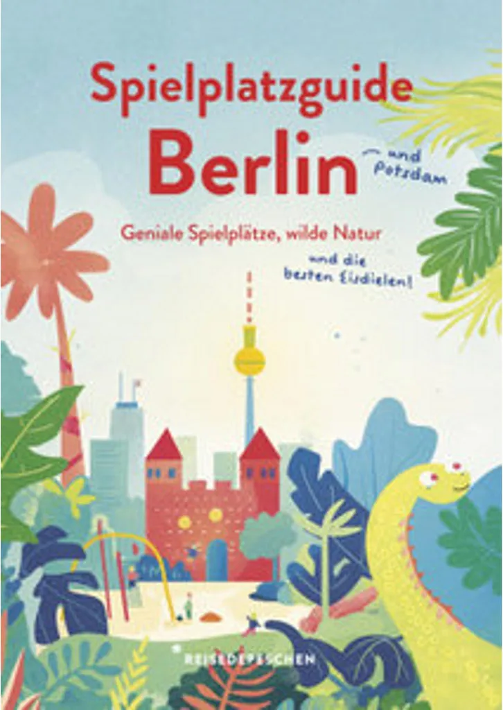 Spielplatzguide Berlin : Le guide voyage complet des parcs pour familles