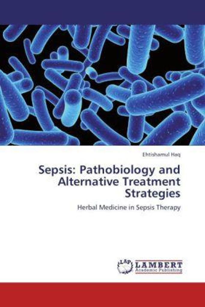 Haq, E: Sepsis: Pathobiology and Alternative Treatment Strat