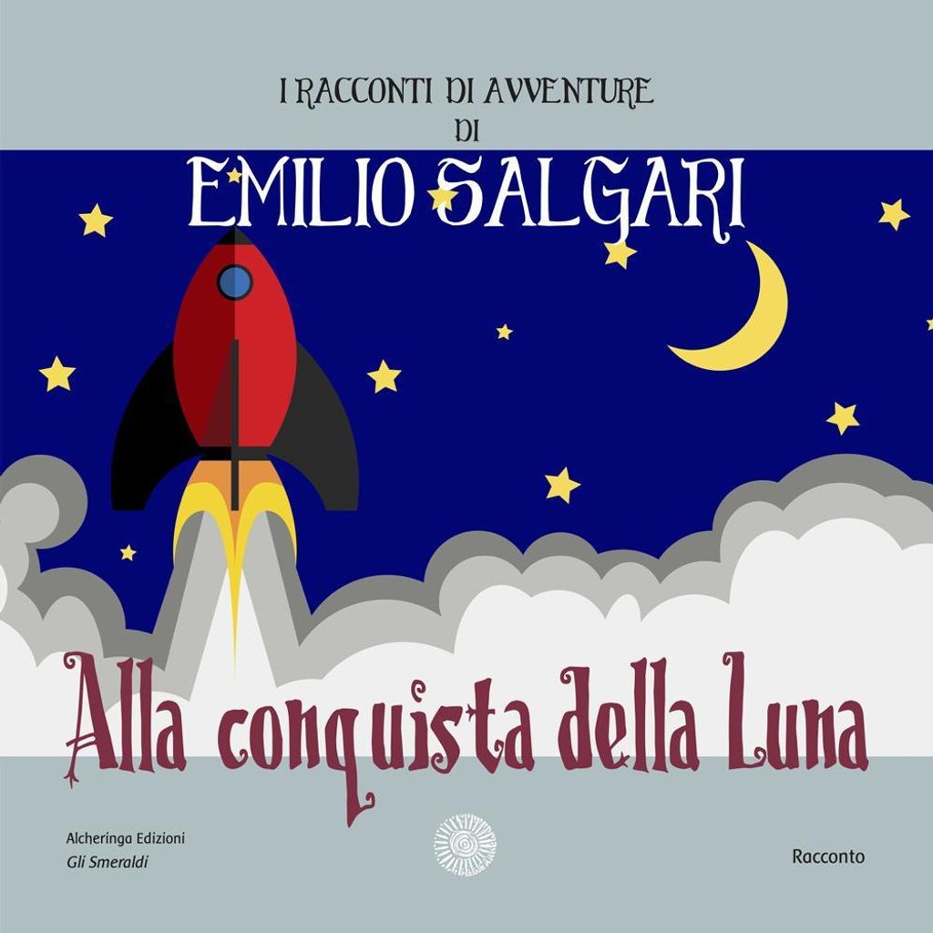 Salgari, E: Alla conquista della luna. I racconti di avventu