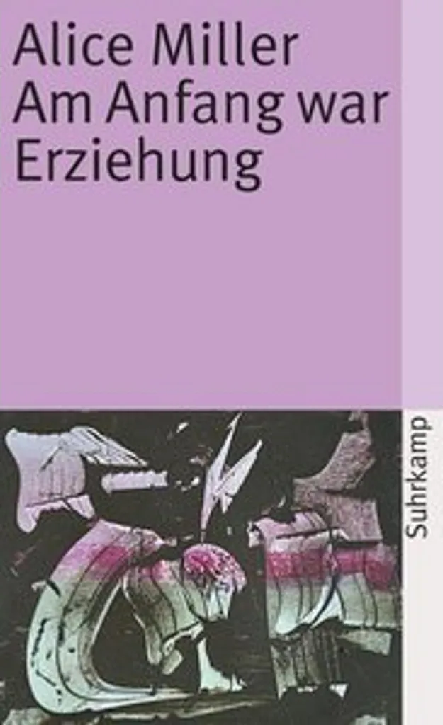 Am Anfang war Erziehung pédagogie noire analyse psychologique Miller