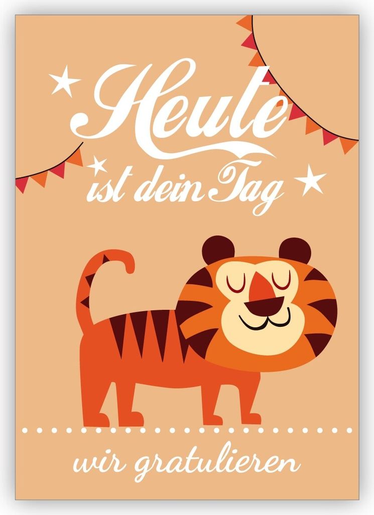4x süße Glückwunschkarte, Geburtstagskarte mit Tiger nicht nur für Kinder: Heute ist dein Tag - wir gratulieren
