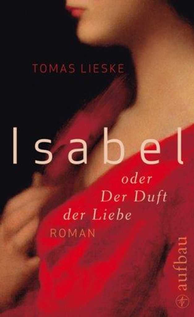 Isabel oder der Duft der Liebe | Tomas Lieske