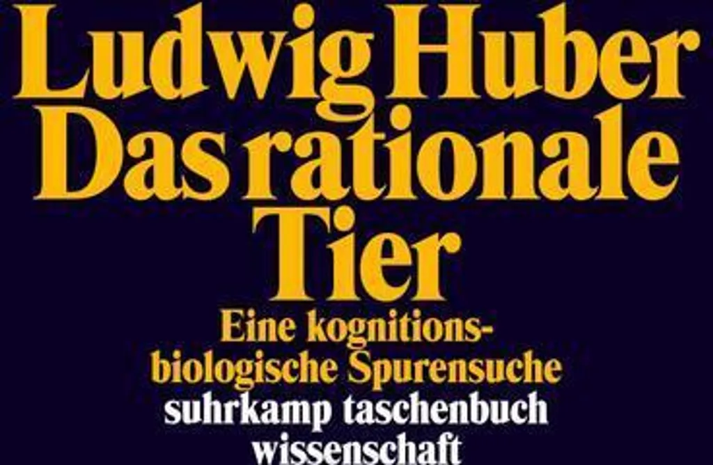 Das rationale Tier Ludwig Huber - Cognition animale et éthique, 671 pages