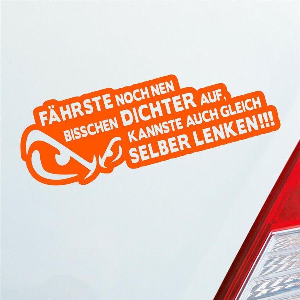 Auto Aufkleber Fährste noch nen bisschen dichter auf, Kannste auch gleich selber lenken! 20x7 cm Orange Sticker Heckscheibenaufkleber
