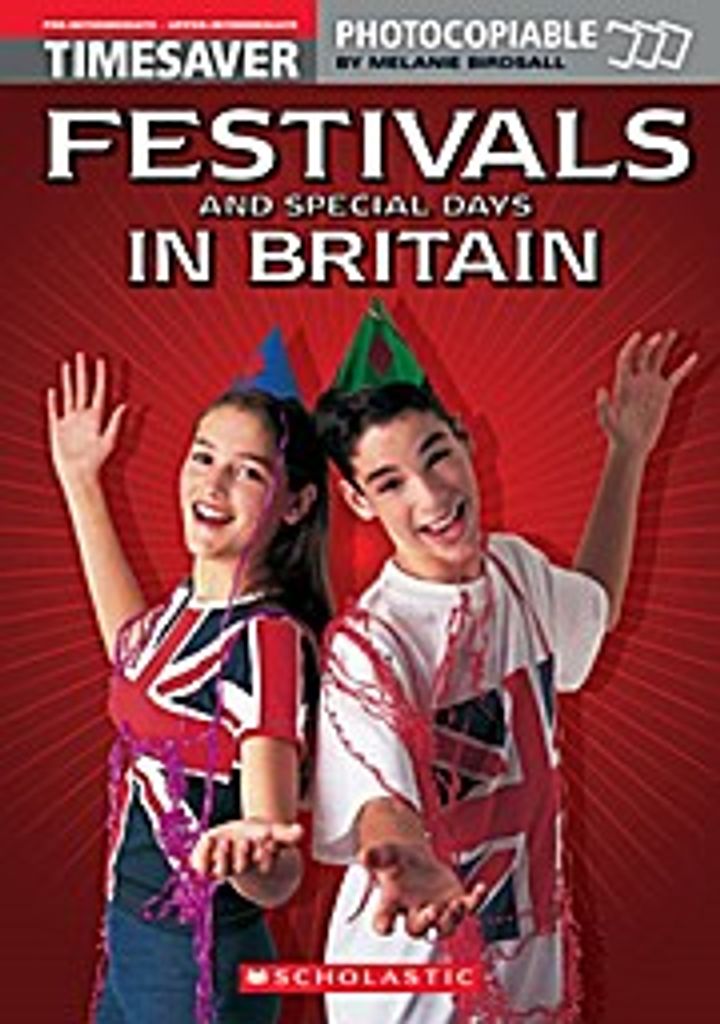 Timesaver 'Festivals and Special Days in Britain': Photocopiable, CEFR: A2 - B2 (Helbling Languages / Scholastic)