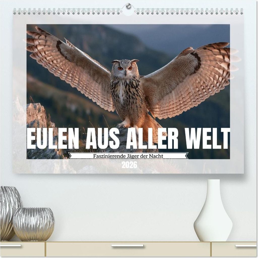 Eulen aus aller Welt - Faszinierende Jäger der Nacht (hochwertiger Premium Wandkalender 2026 DIN A2 quer), Kunstdruck in Hochglanz