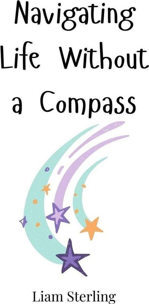 Navigating Life Without a Compass