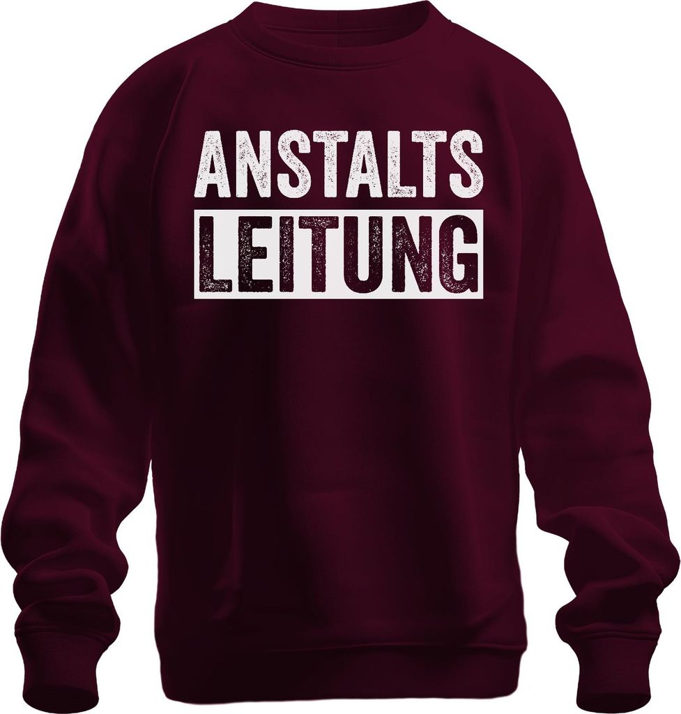 Anstaltsleitung Lustiger Spruch Sarkasmus Ironie Bürohumor Witzig Uni Sweatshirt Pullover, Burgundy, XXL