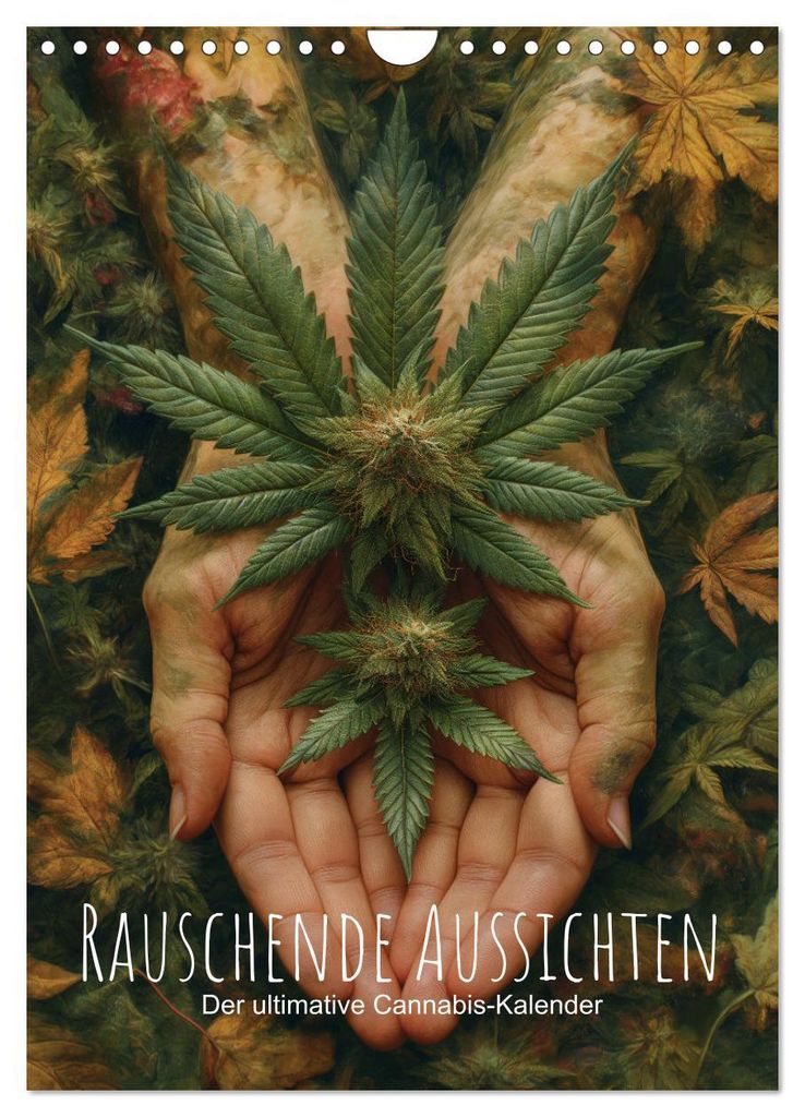 Rauschende Aussichten - Der ultimative Cannabis-Kalender (Wandkalender 2027 DIN A4 hoch), CALVENDO Monatskalender