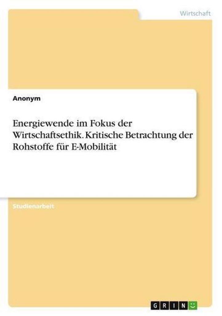 Energiewende im Fokus der Wirtschaftsethik. Kritische Betrachtung der Rohstoffe für E-Mobilität