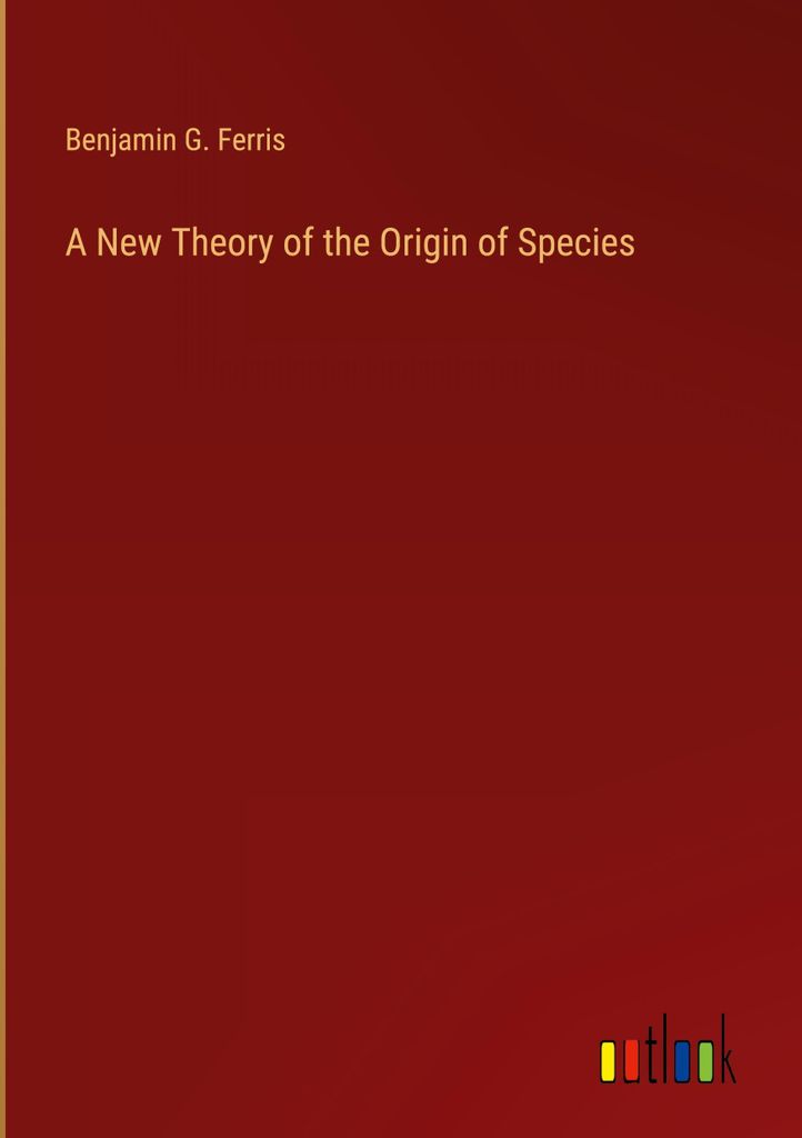 A New Theory of the Origin of Species