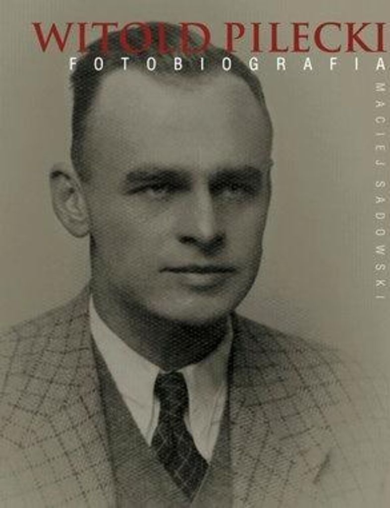 Sadowski WITOLD PILECKI FOTOBIOGRAFIA
