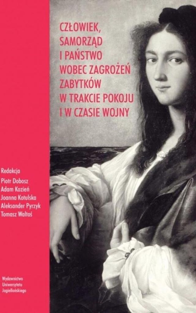 Człowiek samorząd i państwo wobec zagrożeń zabytków w trakcie pokoju i w czasie wojny