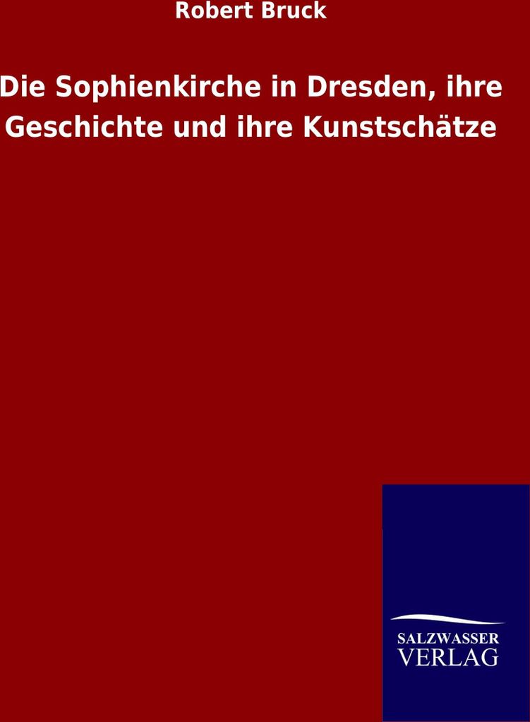 Die Sophienkirche in Dresden, ihre Geschichte und ihre Kunstschätze