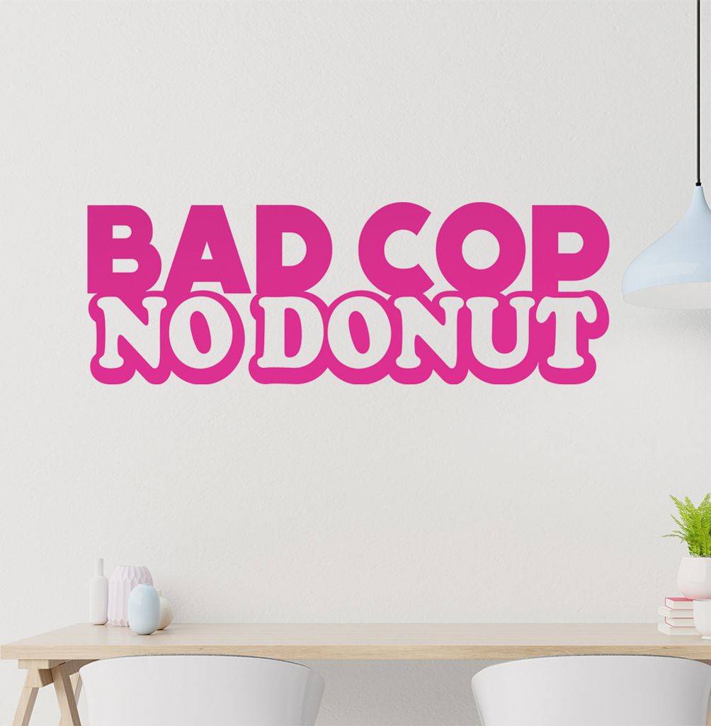 Bad Cop no Donut Wandtattoo in 6 Größen - Wandaufkleber Wall Sticker - Dekoration, Küche, Wohnzimmer, Schlafzimmer, Badezimmer