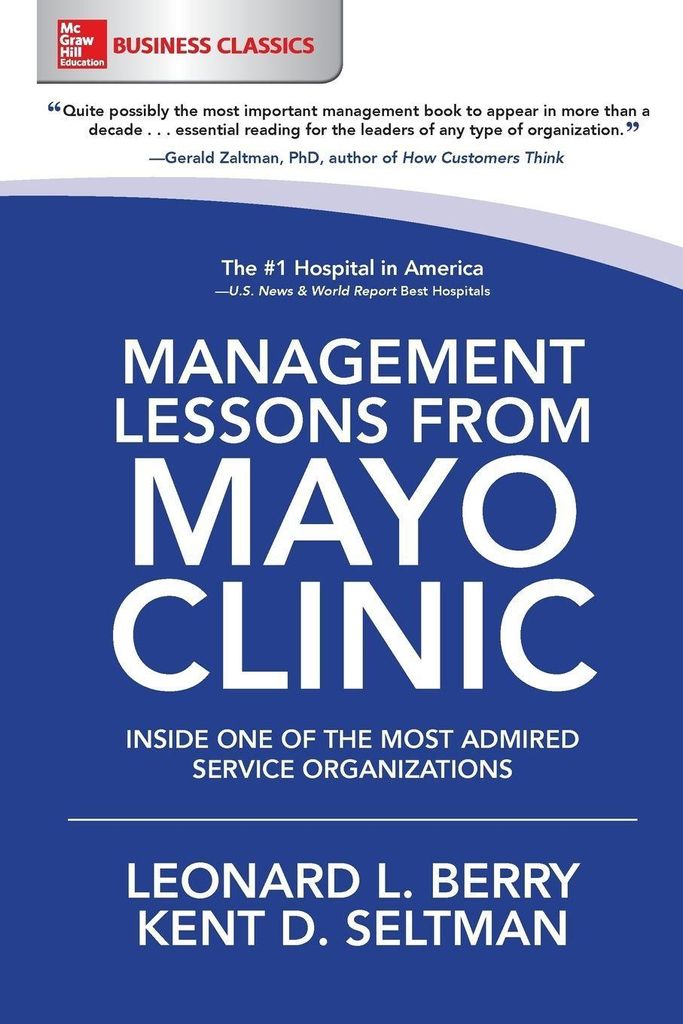 Management-Lektionen von der Mayo Clinic: Einblicke in eine der weltweit meistbewunderten Dienstleistungsorganisationen