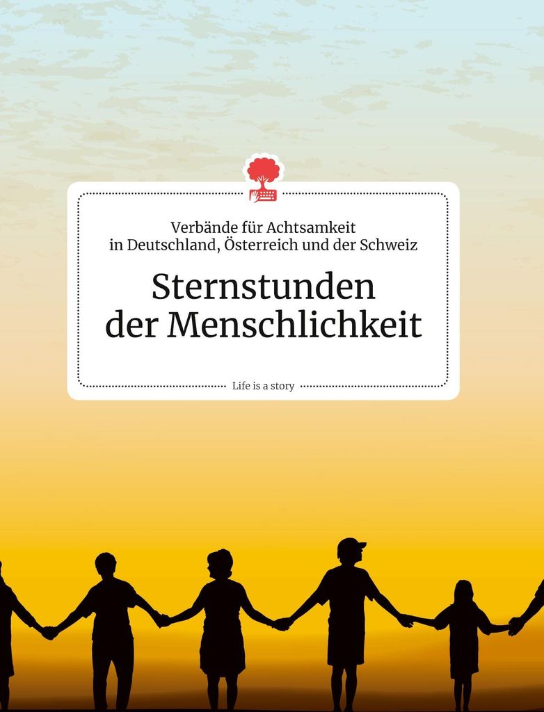 Sternstunden der Menschlichkeit. Life is a Story - story.one
