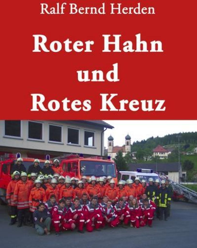 Roter Hahn und Rotes Kreuz: Chronik der Geschichte des Feuerlösch- und Rettungswesens