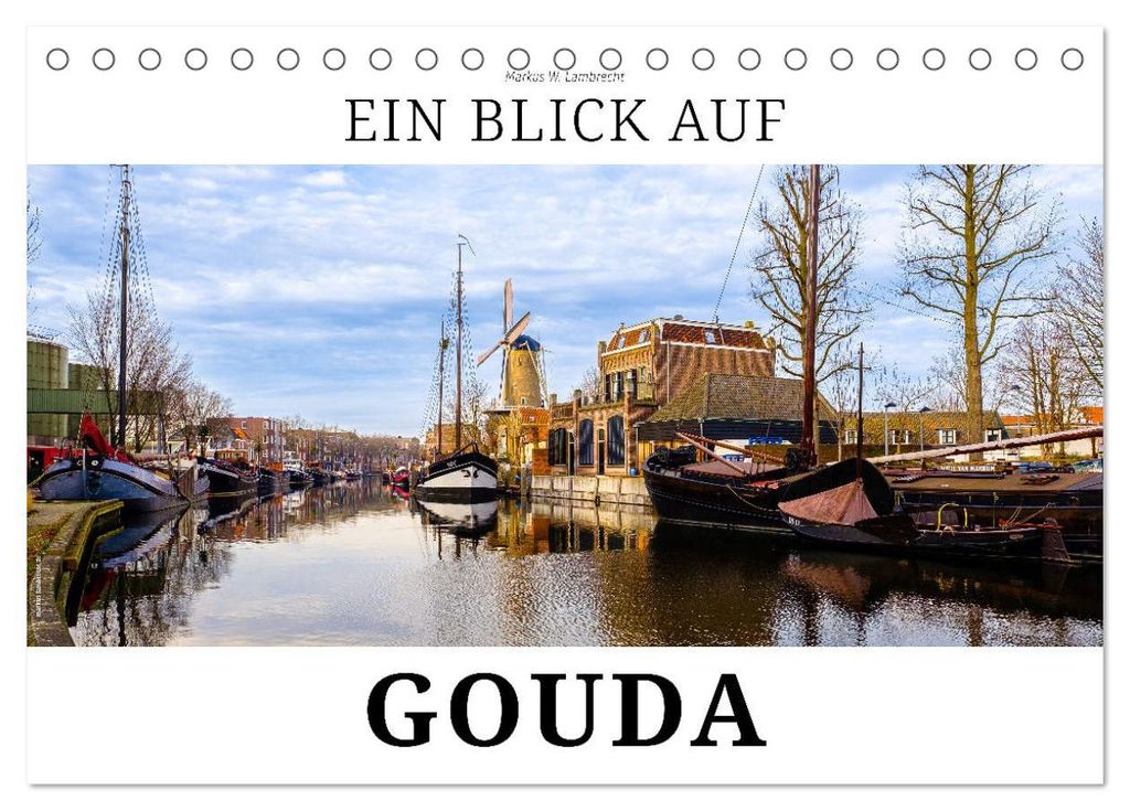 Ein Blick auf Gouda (Tischkalender 2027 DIN A5 quer), CALVENDO Monatskalender