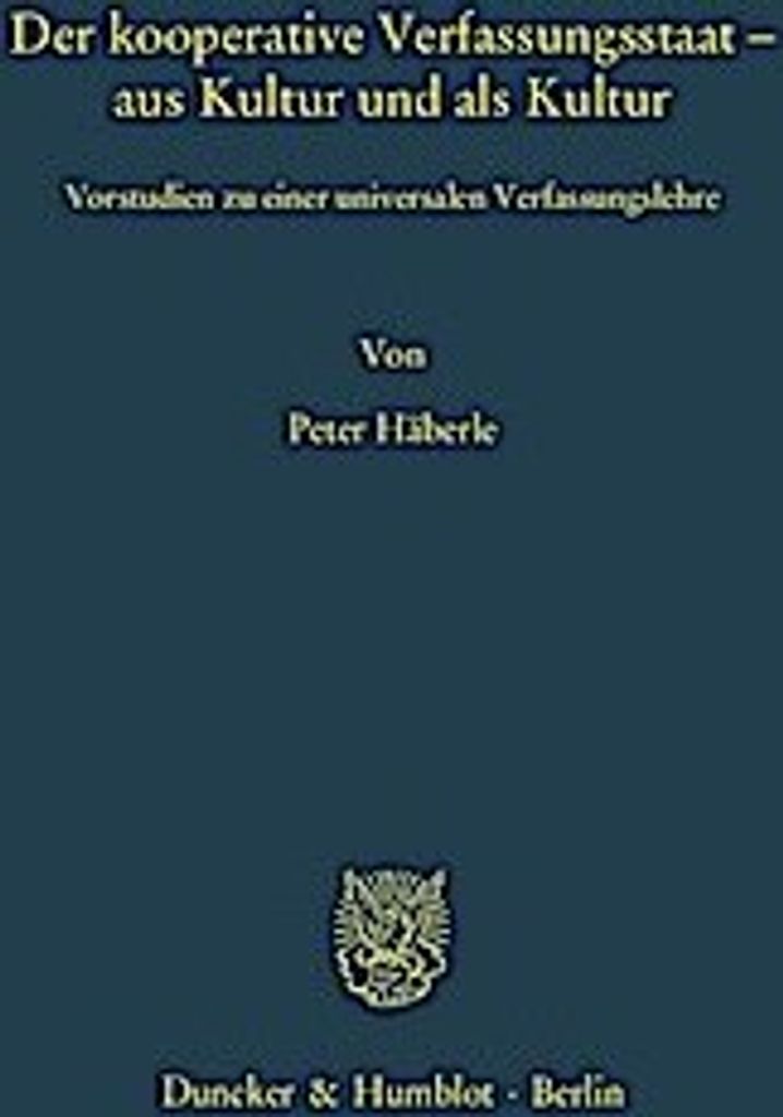 Der kooperative Verfassungsstaat - aus Kultur und als Kultur