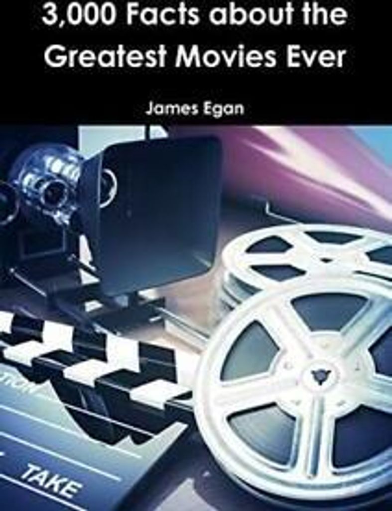 3000 Facts about the Greatest Movies Ever. Egan, James New.