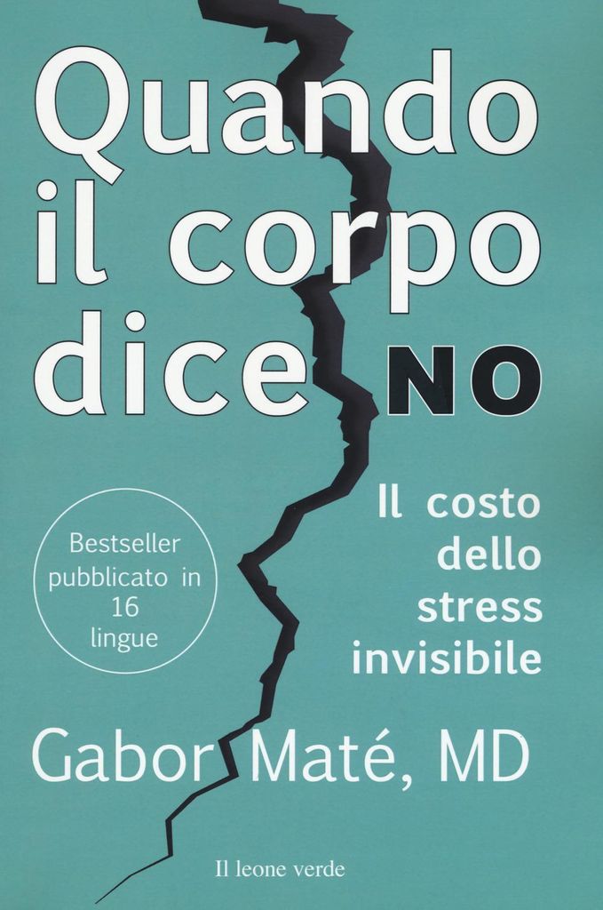 Maté, G: Quando il corpo dice no. Il costo dello stress invi