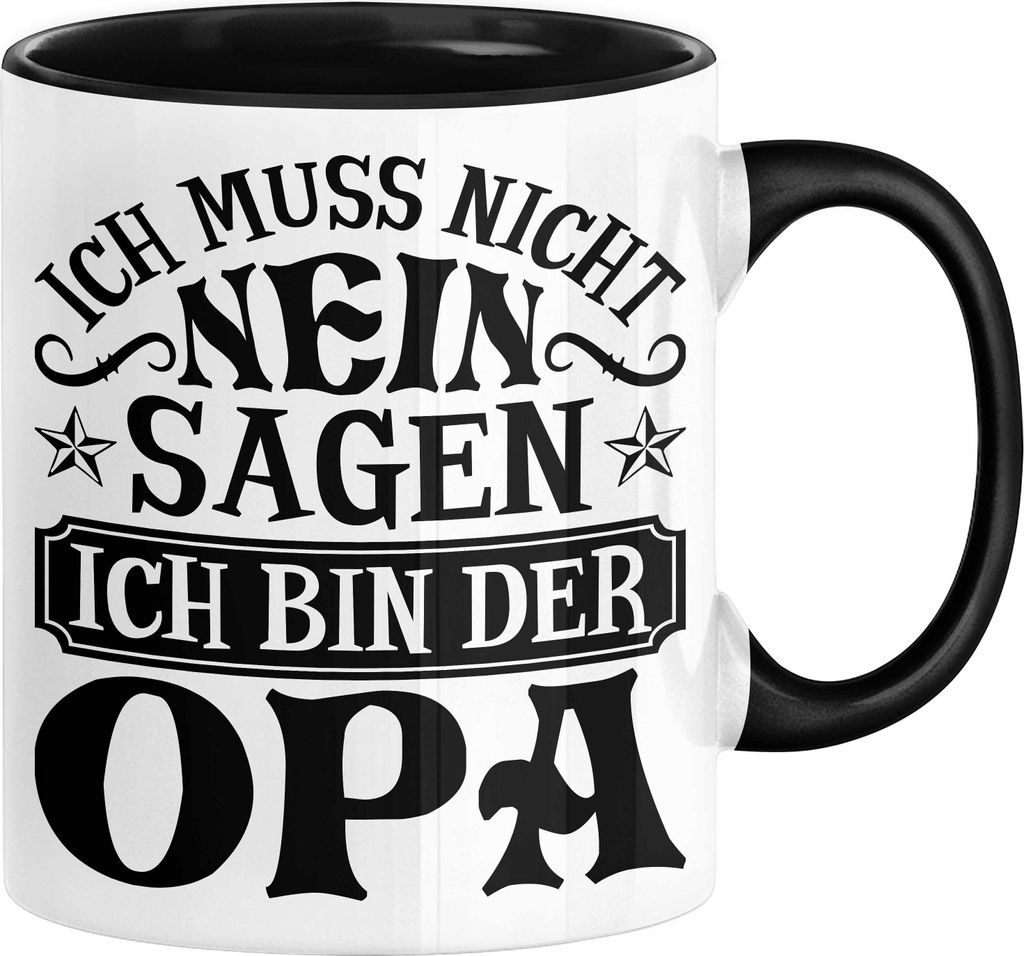 Opa Tasse Geschenk Bester Opa Geschenkidee Kaffee-Becher Geburtstag Ich Muss Nicht Nein Sagen Ich Bin Der Opa (Schwarz)