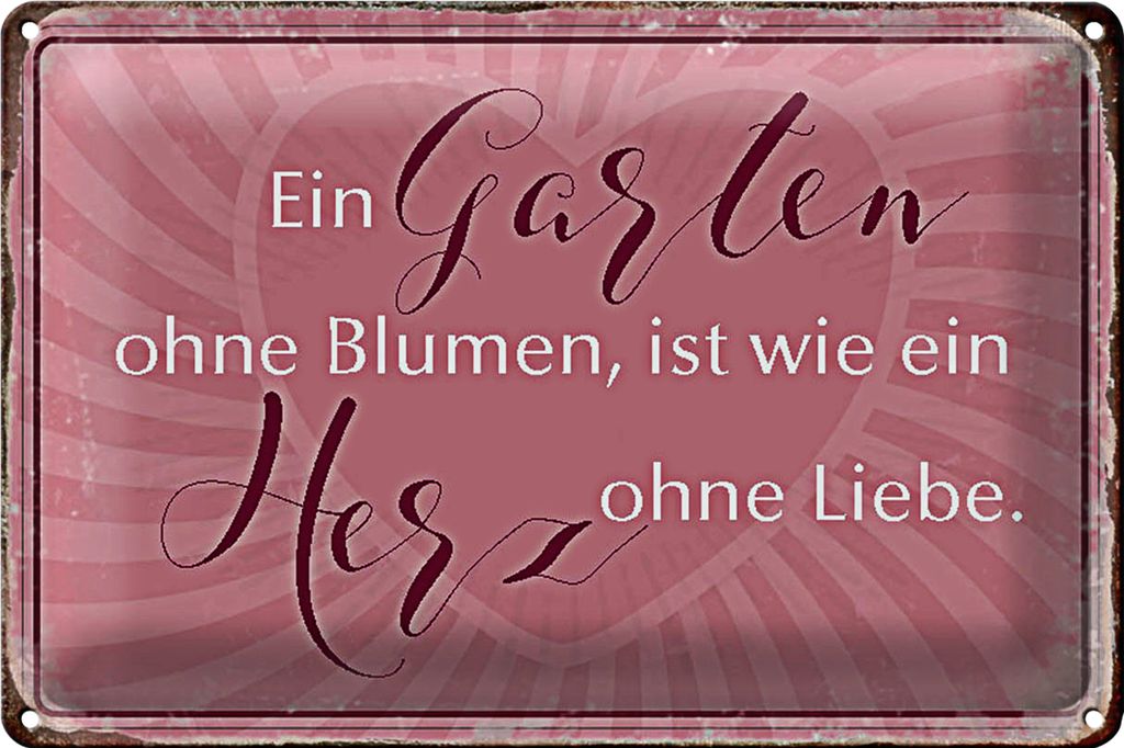 Blechschild Spruch 18x12cm Garten ohne Blumen wie Herz ohne