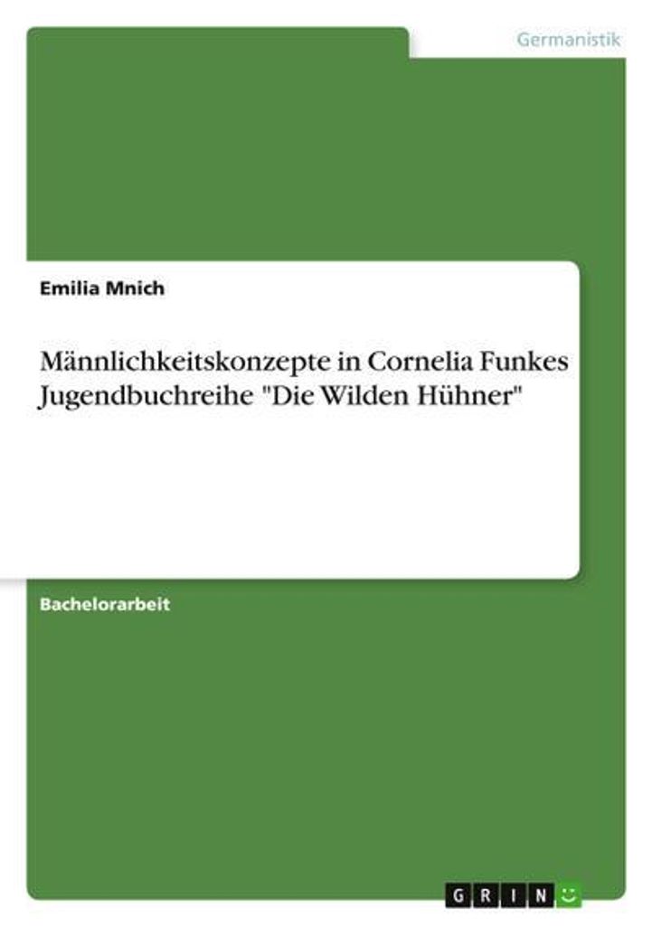 Männlichkeitskonzepte in Cornelia Funkes Jugendbuchreihe \Die Wilden Hühner\""