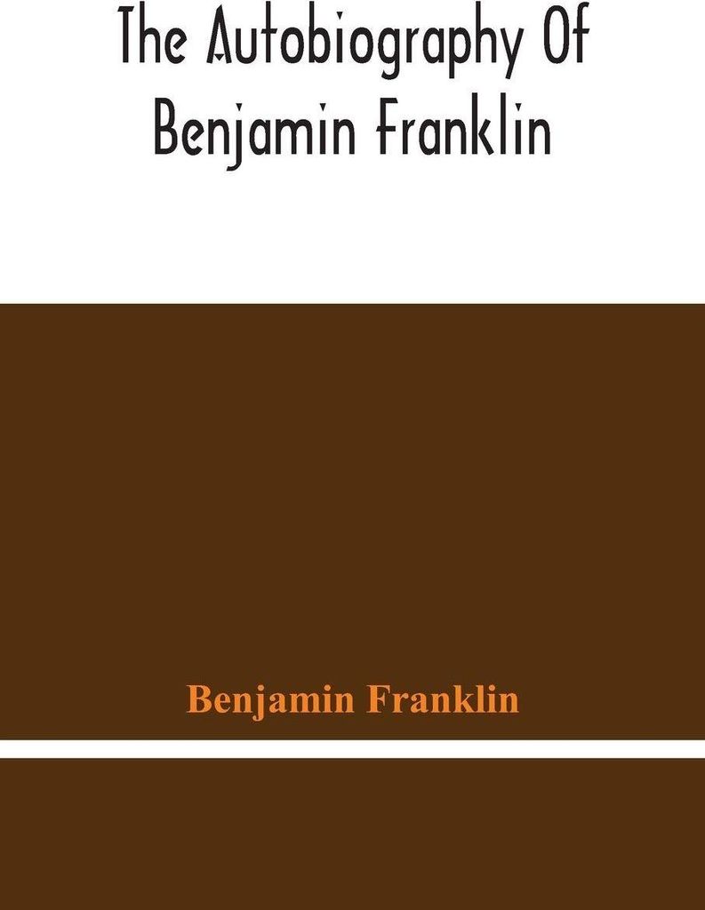 The Autobiography Of Benjamin Franklin