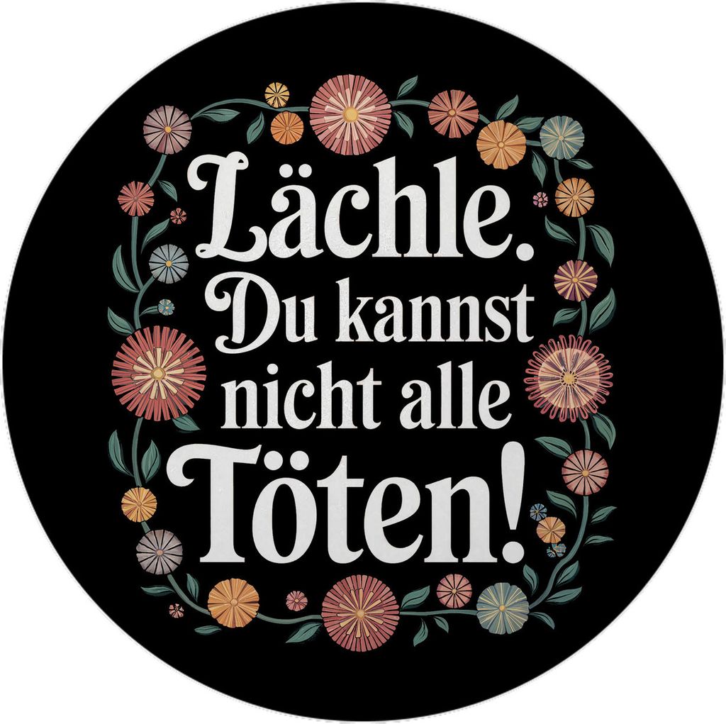 Lächle Du kannst nicht alle töten Blumensprache Magnet mit Flaschenöffner rund